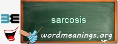 WordMeaning blackboard for sarcosis